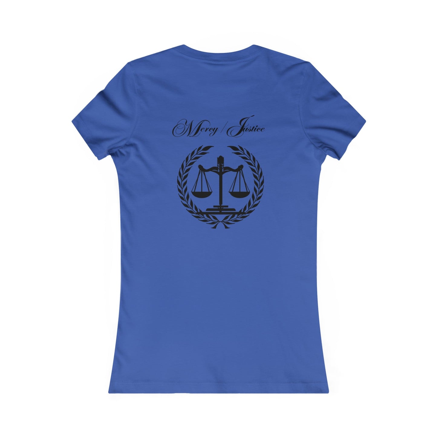 All Black Lettering Mercy/Justice Women's Favorite Tee - criminaljusticereformationalliancestore.com