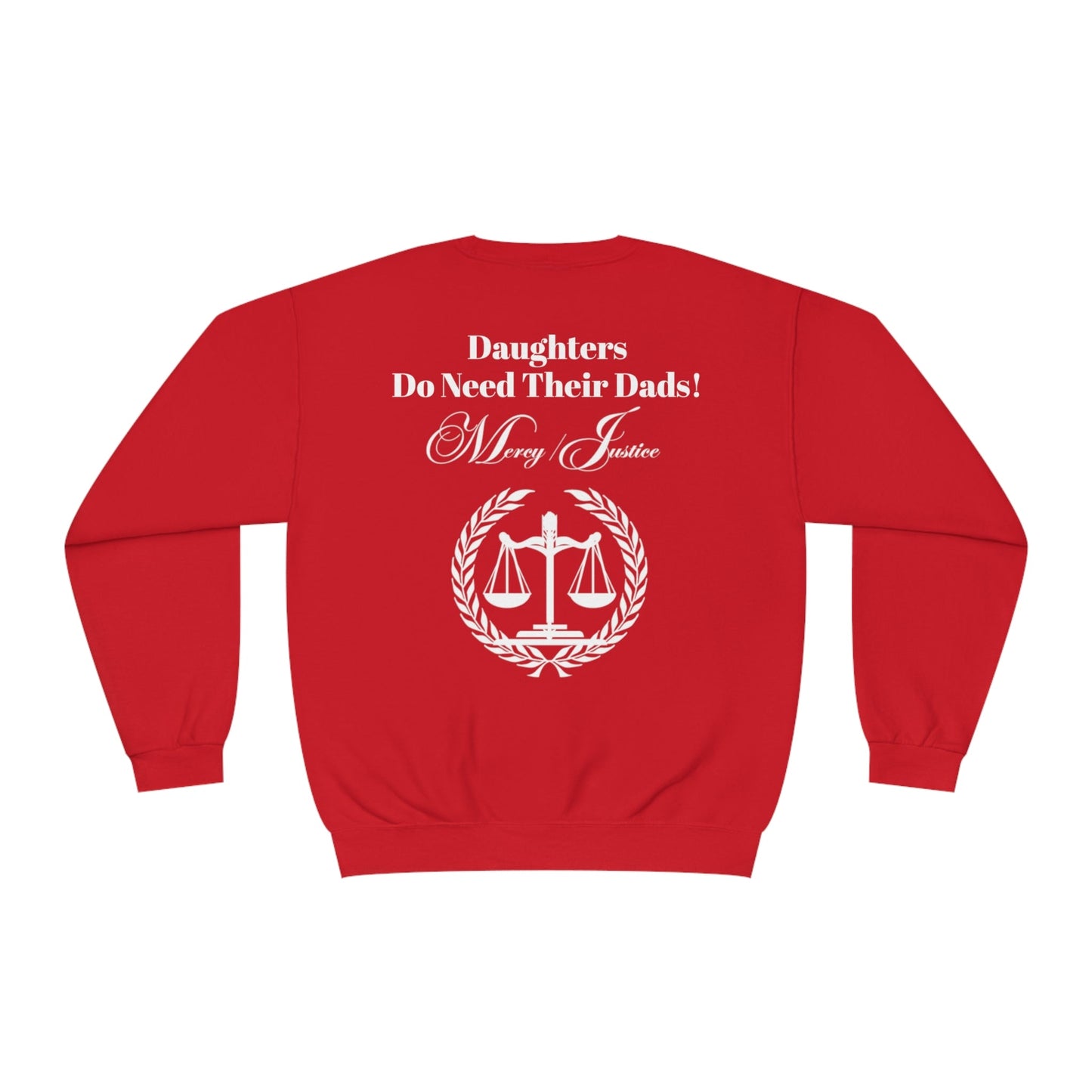 White Lettering Mercy/Justice Daughters Do Need Their Dads! Unisex NuBlend® Crewneck Sweatshirt - criminaljusticereformationalliancestore.com