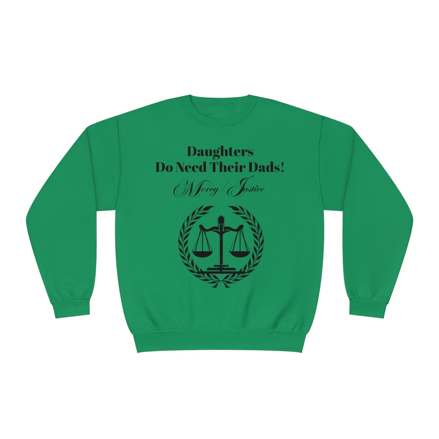 Black Lettering Mercy/Justice Daughters Do Need Their Dads!  Unisex NuBlend® Crewneck Sweatshirt