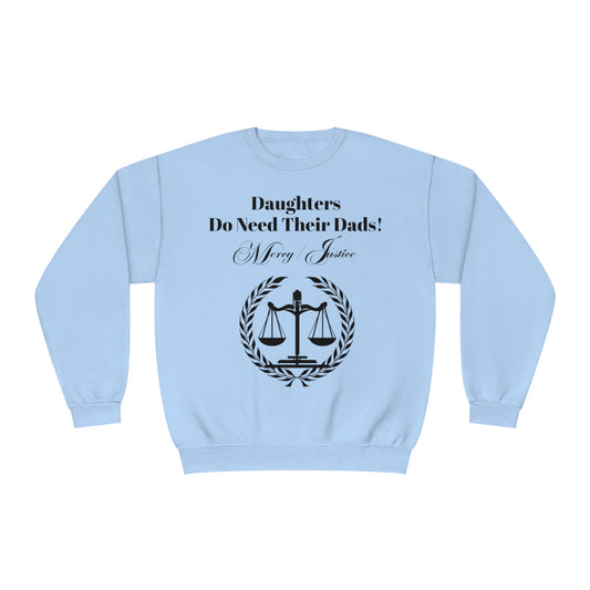 Black Lettering Mercy/Justice Daughters Do Need Their Dads!  Unisex NuBlend® Crewneck Sweatshirt