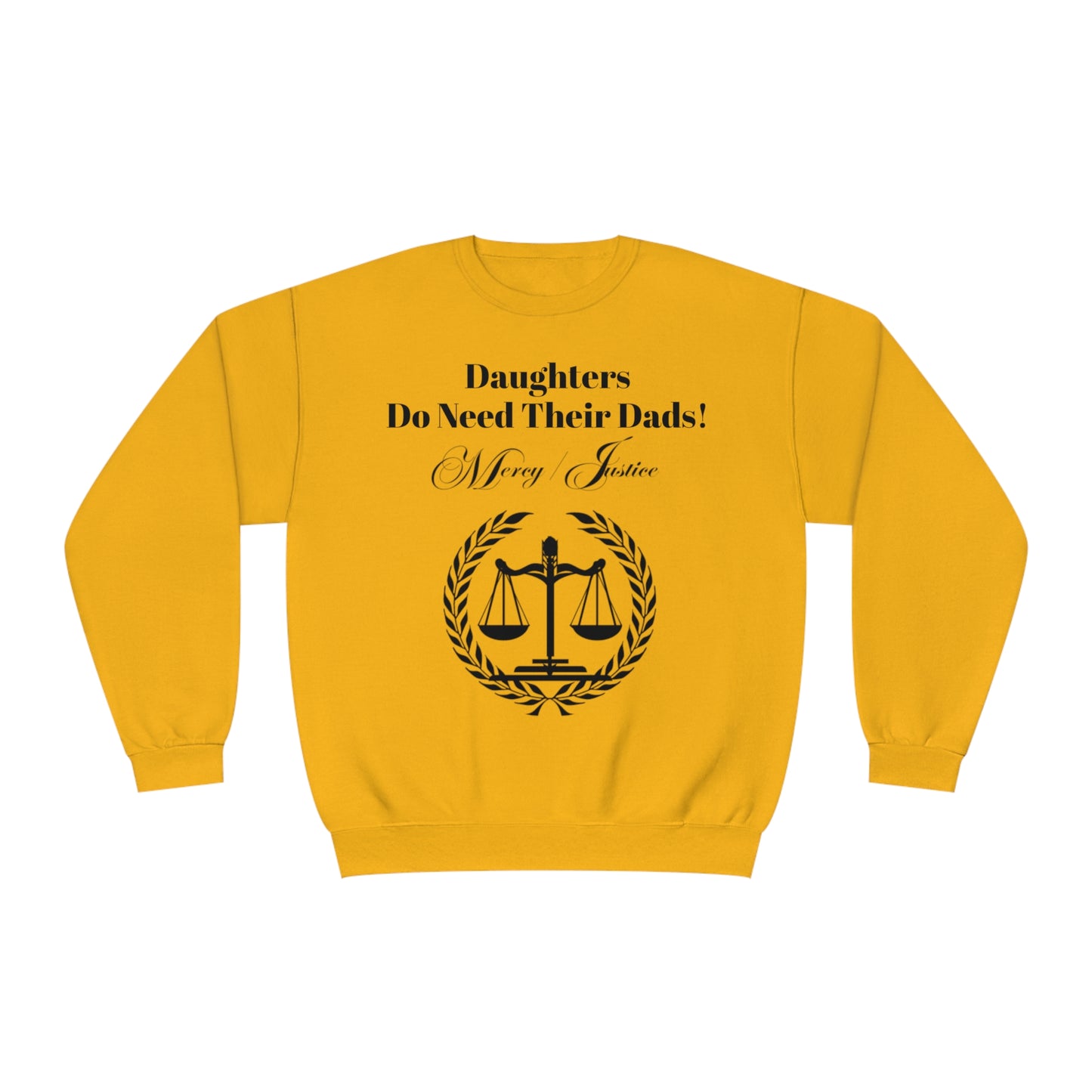 Black Lettering Mercy/Justice Daughters Do Need Their Dads!  Unisex NuBlend® Crewneck Sweatshirt