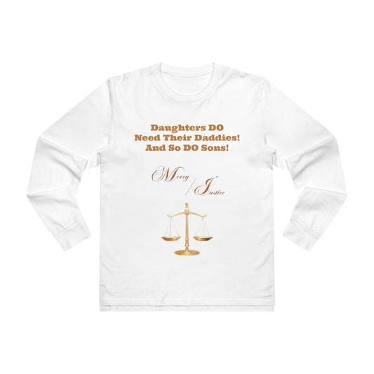 Daughters DO Need Their Dads, So DO Sons! Men’s Base Longsleeve Tee