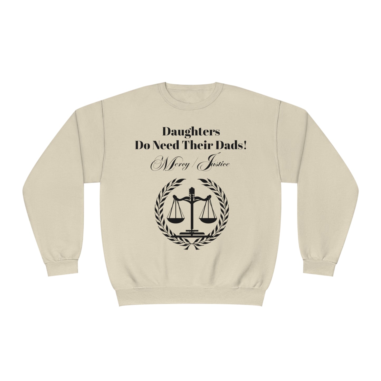 Black Lettering Mercy/Justice Daughters Do Need Their Dads!  Unisex NuBlend® Crewneck Sweatshirt