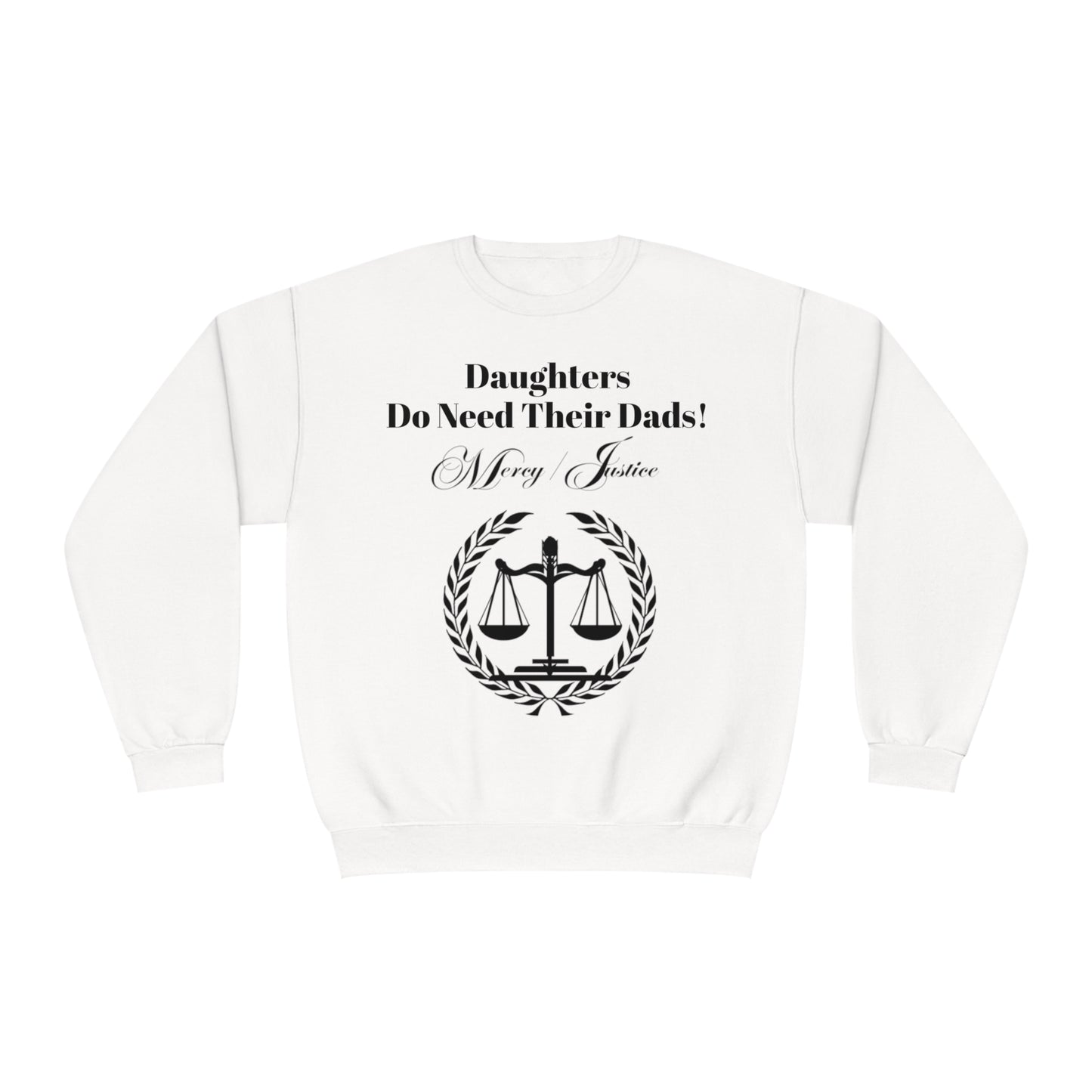 Black Lettering Mercy/Justice Daughters Do Need Their Dads!  Unisex NuBlend® Crewneck Sweatshirt