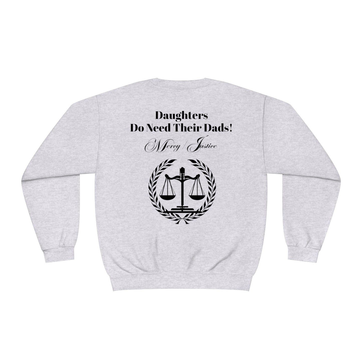 Black Lettering Mercy/Justice Daughters Do Need Their Dads!  Unisex NuBlend® Crewneck Sweatshirt