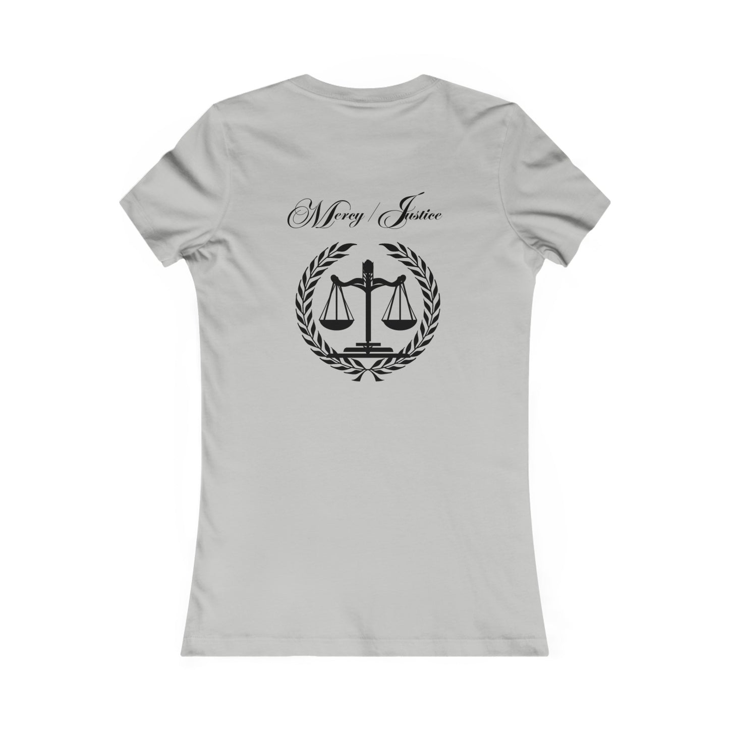 All Black Lettering Mercy/Justice Women's Favorite Tee