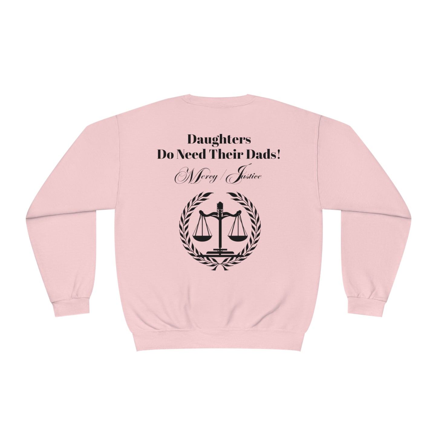 Black Lettering Mercy/Justice Daughters Do Need Their Dads!  Unisex NuBlend® Crewneck Sweatshirt