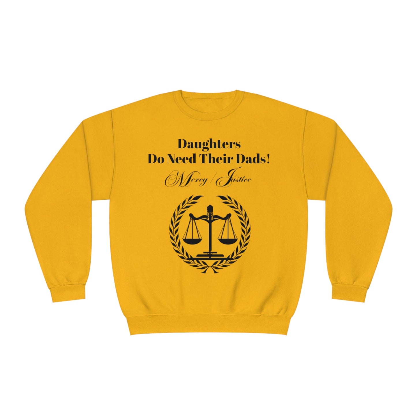 Black Lettering Mercy/Justice Daughters Do Need Their Dads! Unisex NuBlend® Crewneck Sweatshirt - criminaljusticereformationalliancestore.com