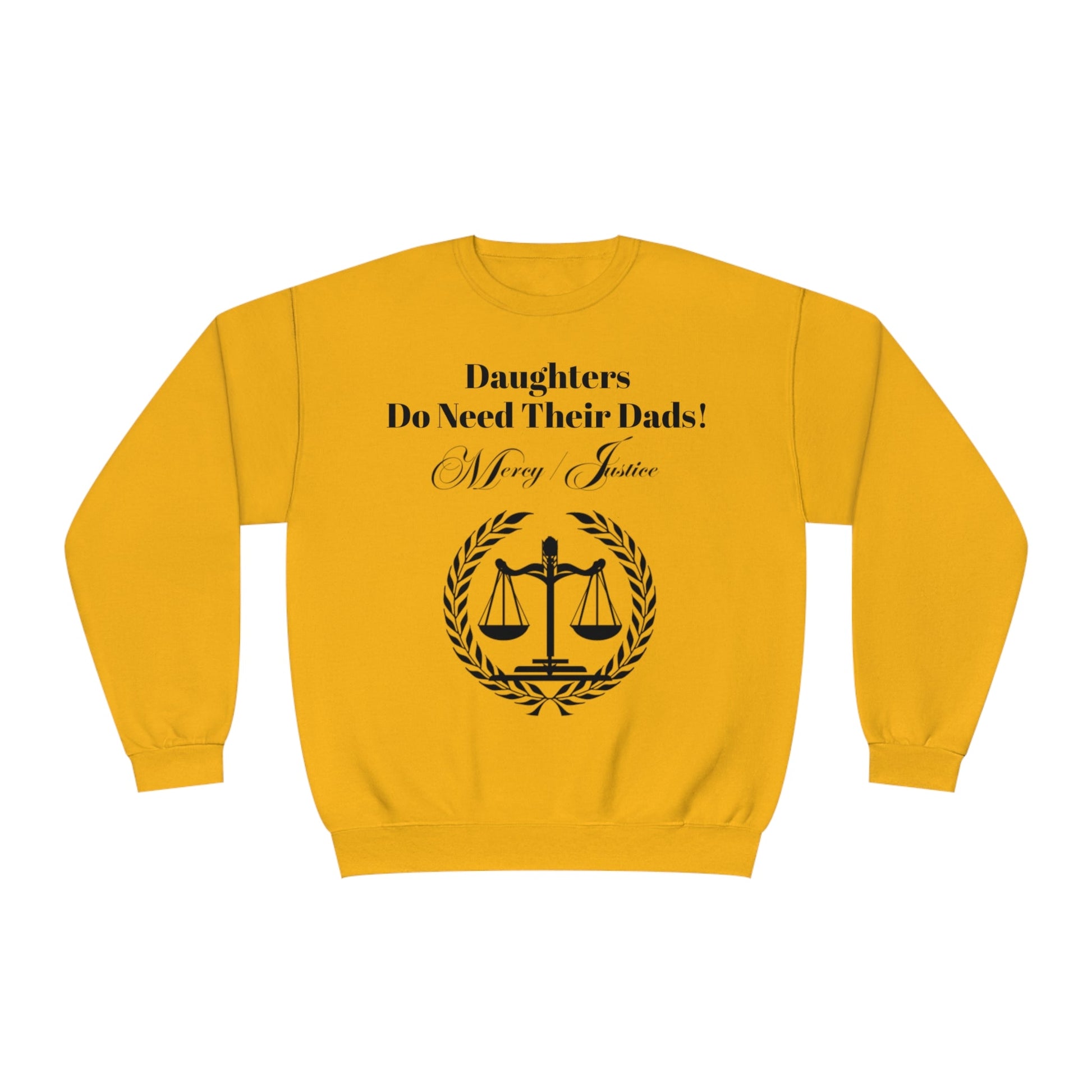 Black Lettering Mercy/Justice Daughters Do Need Their Dads! Unisex NuBlend® Crewneck Sweatshirt - criminaljusticereformationalliancestore.com