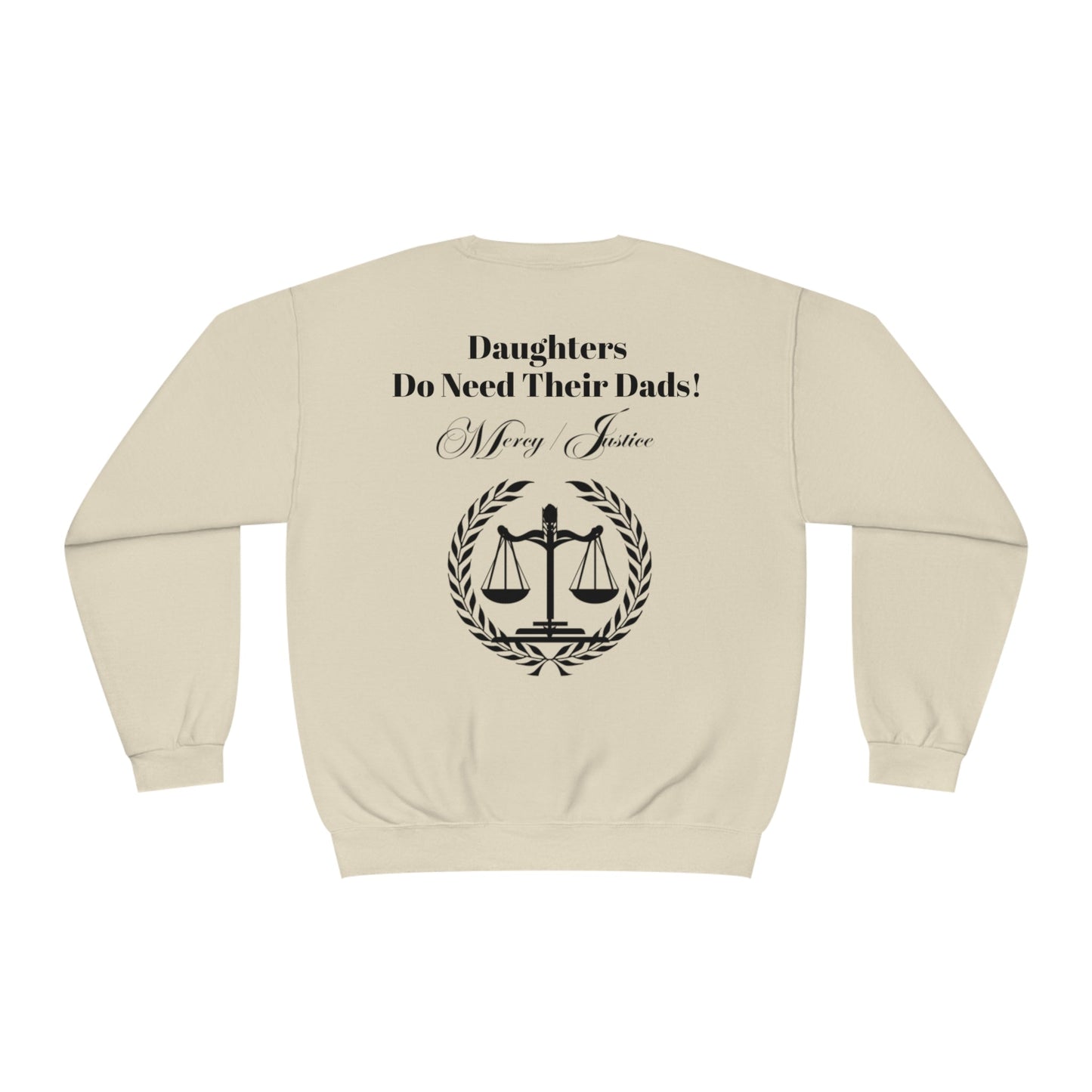 Black Lettering Mercy/Justice Daughters Do Need Their Dads! Unisex NuBlend® Crewneck Sweatshirt - criminaljusticereformationalliancestore.com