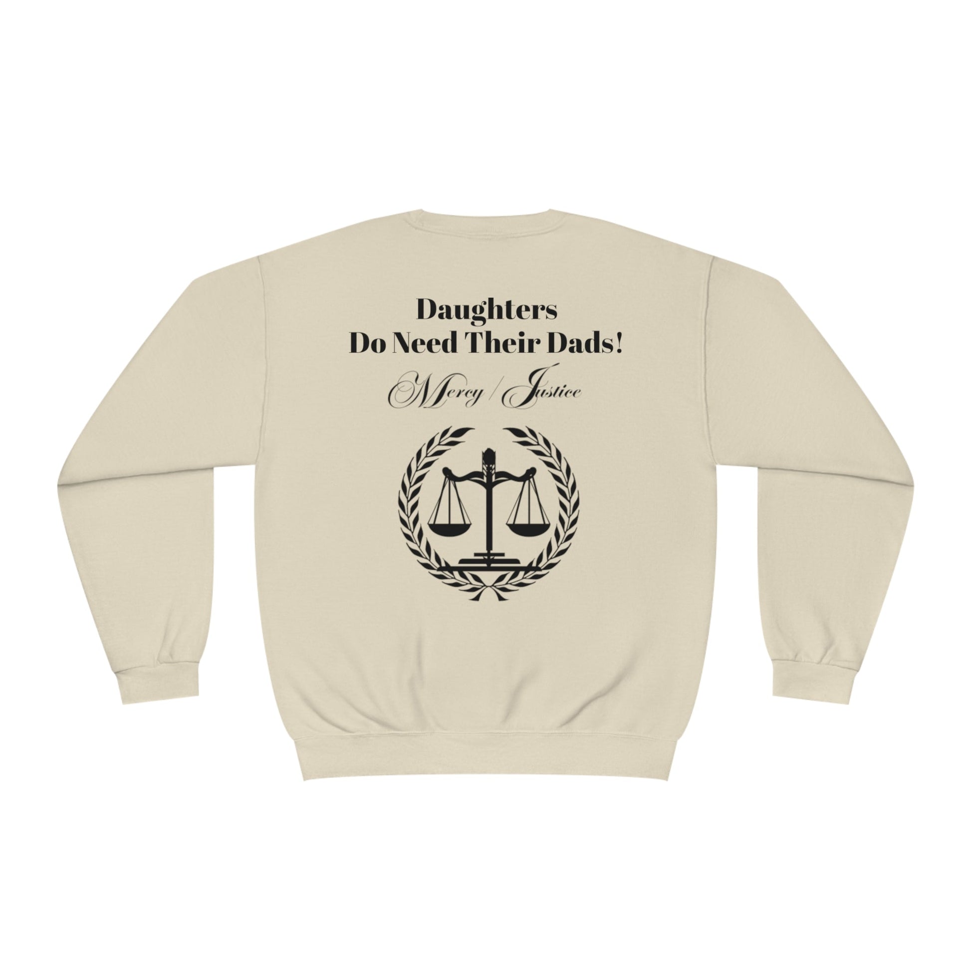 Black Lettering Mercy/Justice Daughters Do Need Their Dads! Unisex NuBlend® Crewneck Sweatshirt - criminaljusticereformationalliancestore.com