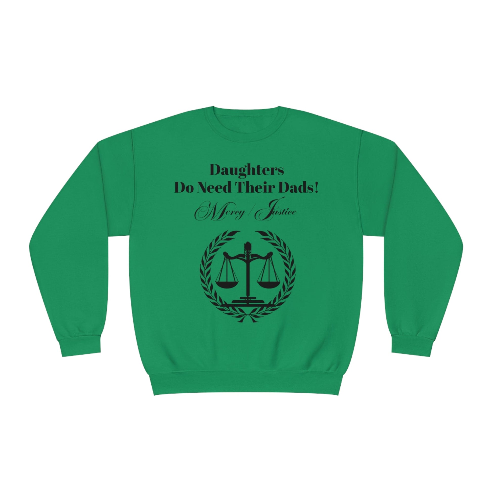 Black Lettering Mercy/Justice Daughters Do Need Their Dads! Unisex NuBlend® Crewneck Sweatshirt - criminaljusticereformationalliancestore.com