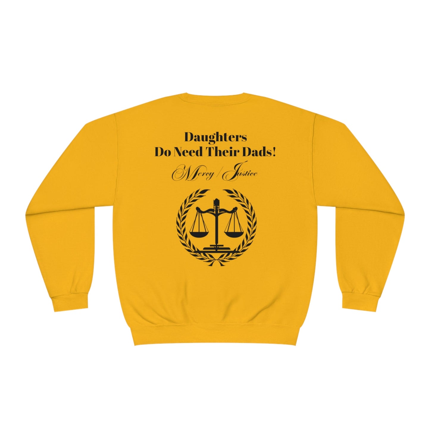 Black Lettering Mercy/Justice Daughters Do Need Their Dads! Unisex NuBlend® Crewneck Sweatshirt - criminaljusticereformationalliancestore.com