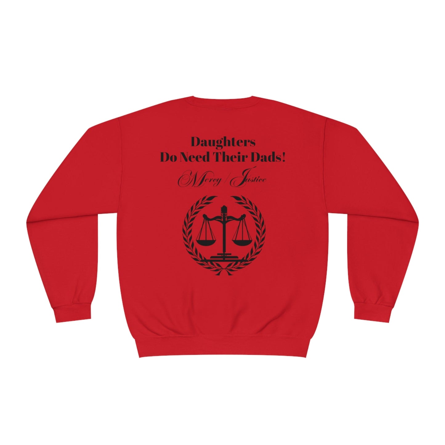 Black Lettering Mercy/Justice Daughters Do Need Their Dads! Unisex NuBlend® Crewneck Sweatshirt - criminaljusticereformationalliancestore.com
