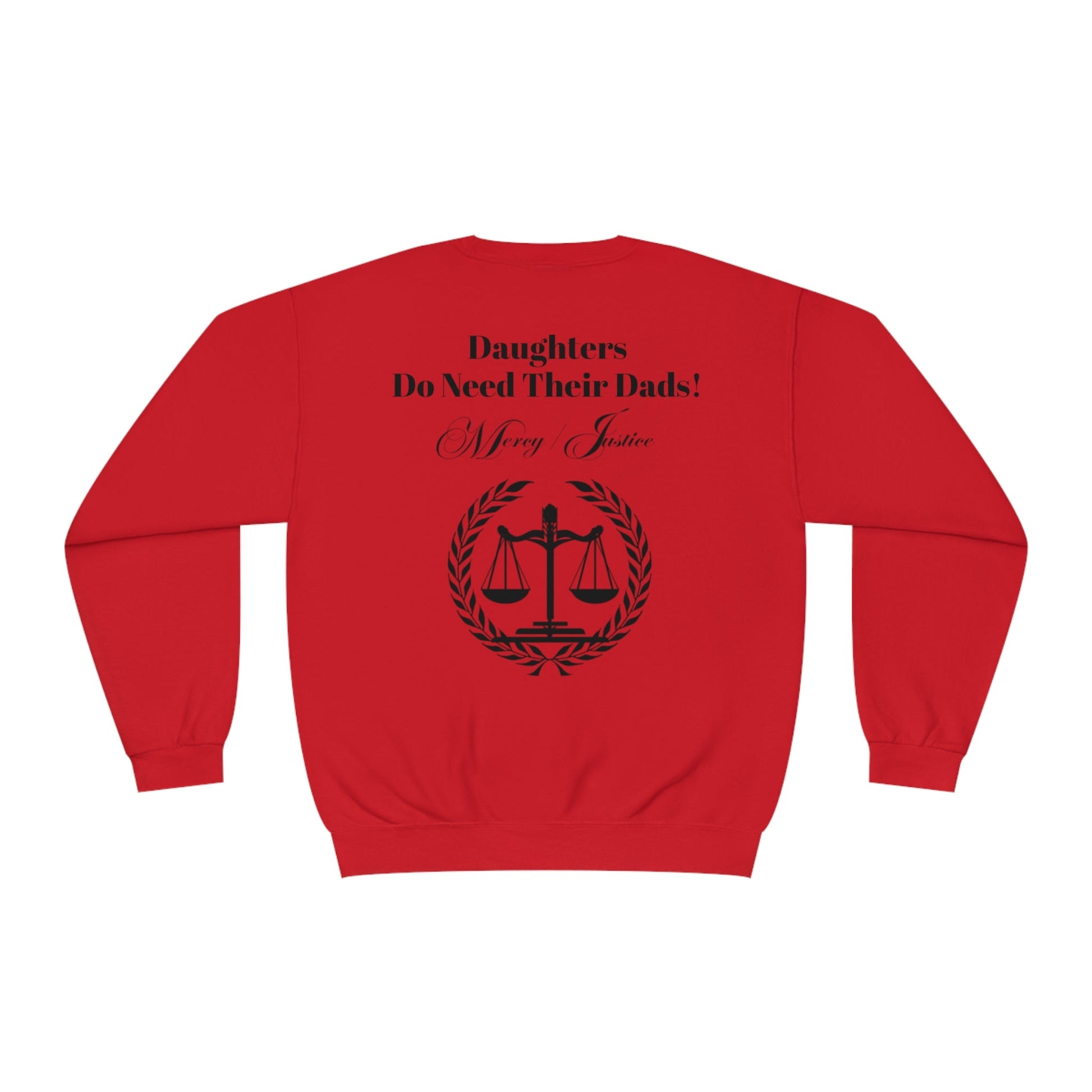 Black Lettering Mercy/Justice Daughters Do Need Their Dads! Unisex NuBlend® Crewneck Sweatshirt - criminaljusticereformationalliancestore.com