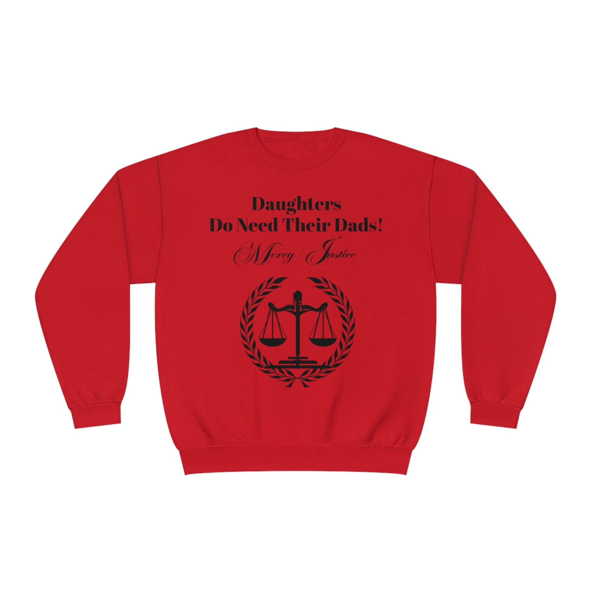 Black Lettering Mercy/Justice Daughters Do Need Their Dads! Unisex NuBlend® Crewneck Sweatshirt - criminaljusticereformationalliancestore.com