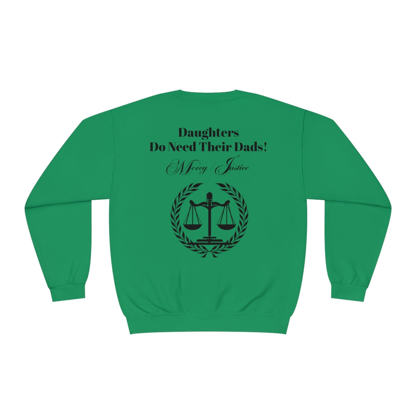 Black Lettering Mercy/Justice Daughters Do Need Their Dads! Unisex NuBlend® Crewneck Sweatshirt - criminaljusticereformationalliancestore.com