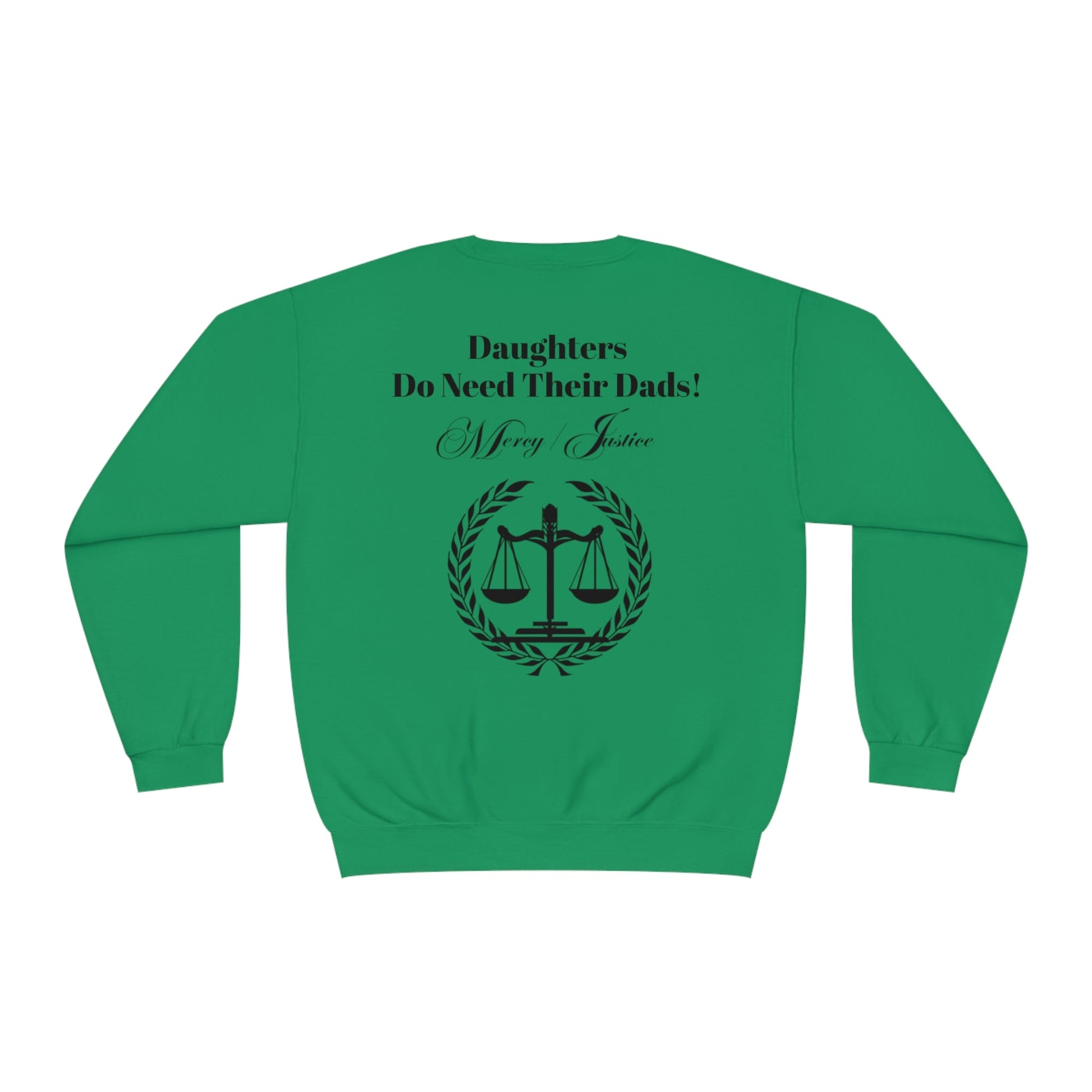 Black Lettering Mercy/Justice Daughters Do Need Their Dads! Unisex NuBlend® Crewneck Sweatshirt - criminaljusticereformationalliancestore.com