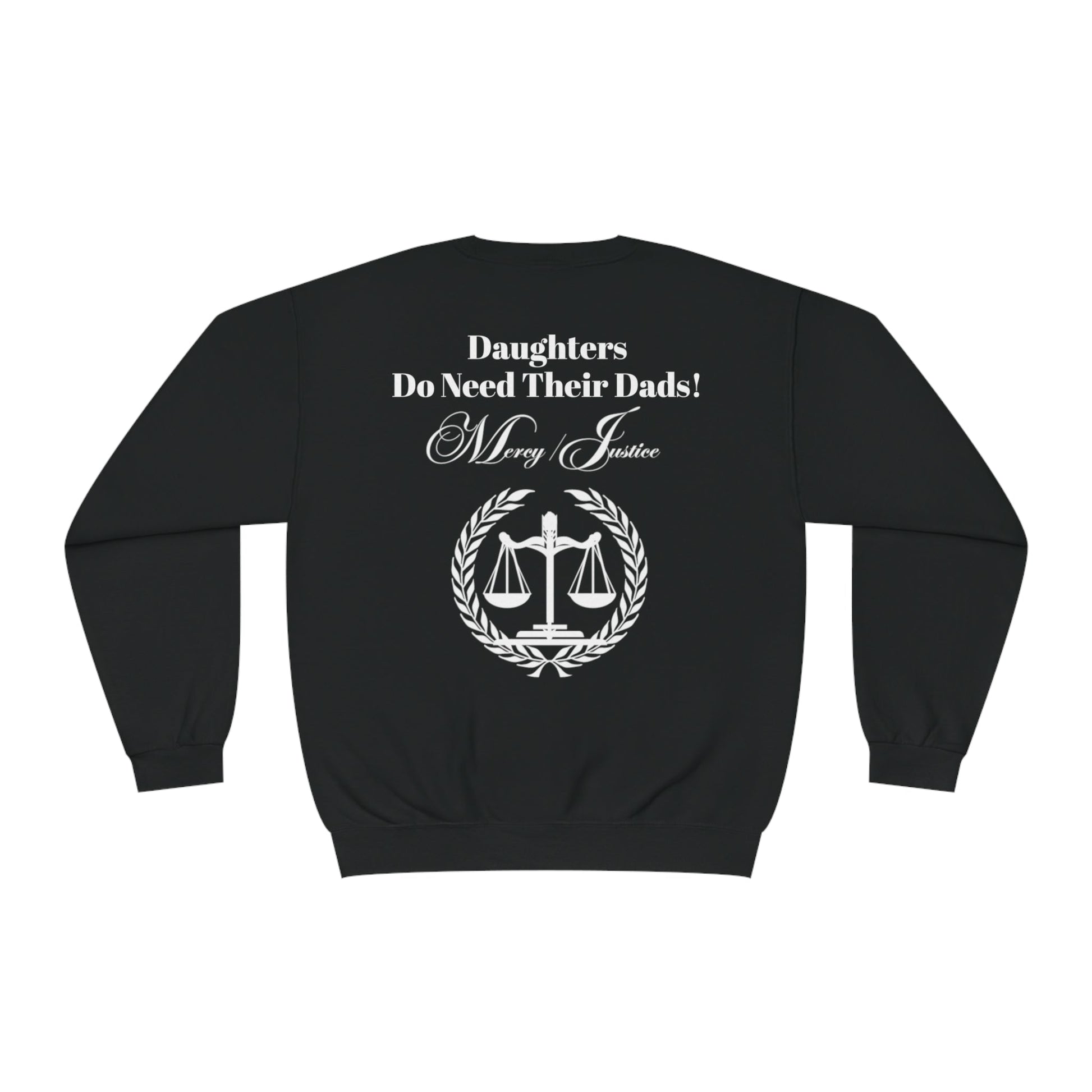 White Lettering Mercy/Justice Daughters Do Need Their Dads! Unisex NuBlend® Crewneck Sweatshirt - criminaljusticereformationalliancestore.com