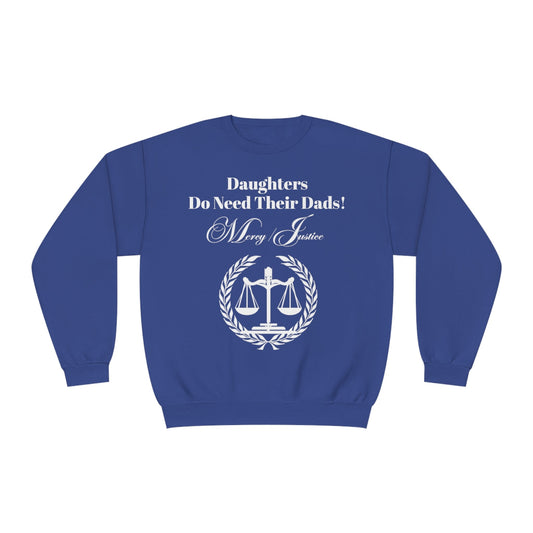 White Lettering Mercy/Justice Daughters Do Need Their Dads! Unisex NuBlend® Crewneck Sweatshirt - criminaljusticereformationalliancestore.com