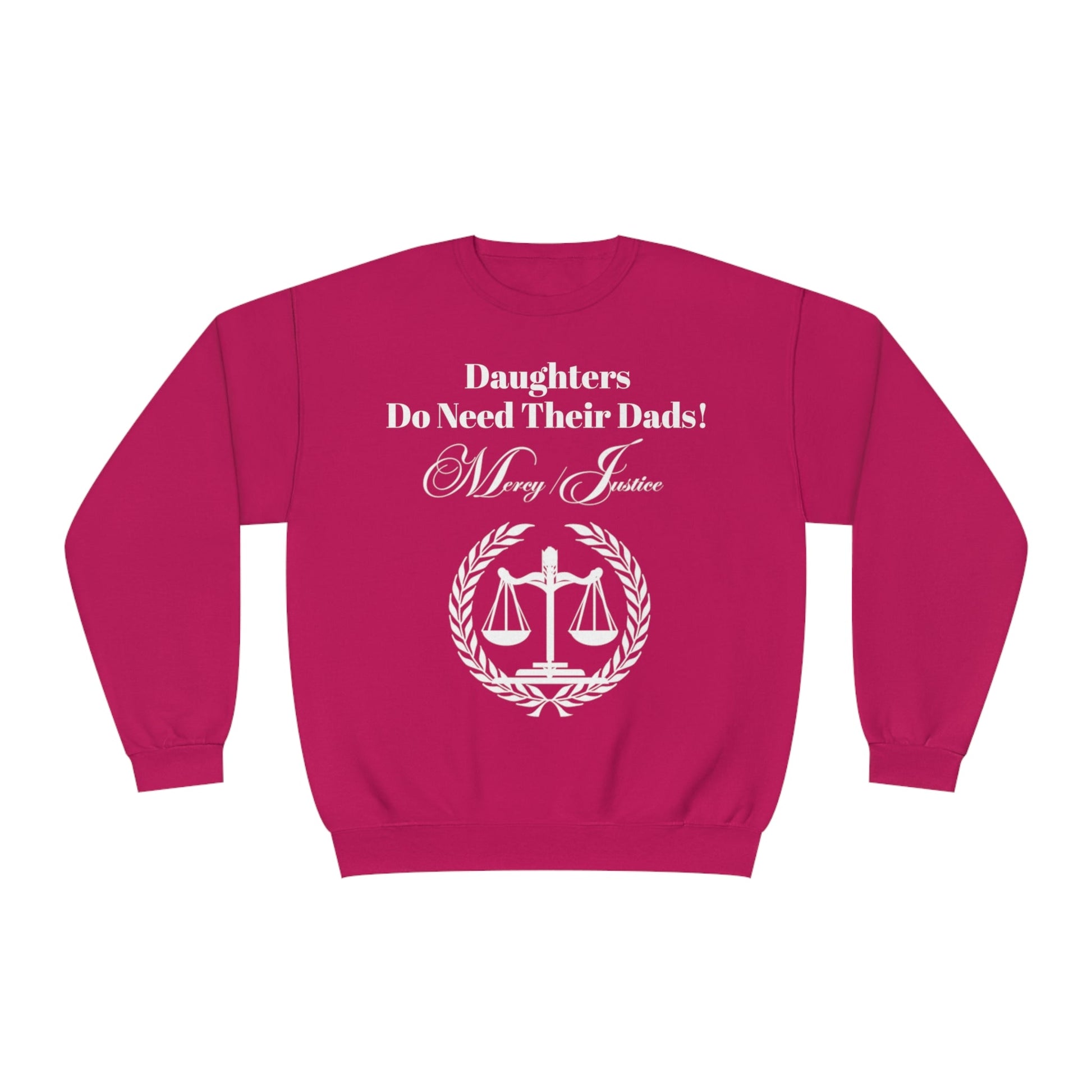 White Lettering Mercy/Justice Daughters Do Need Their Dads! Unisex NuBlend® Crewneck Sweatshirt - criminaljusticereformationalliancestore.com