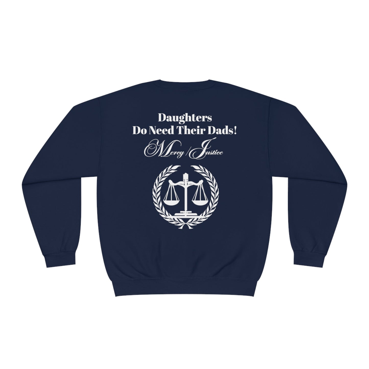 White Lettering Mercy/Justice Daughters Do Need Their Dads! Unisex NuBlend® Crewneck Sweatshirt - criminaljusticereformationalliancestore.com