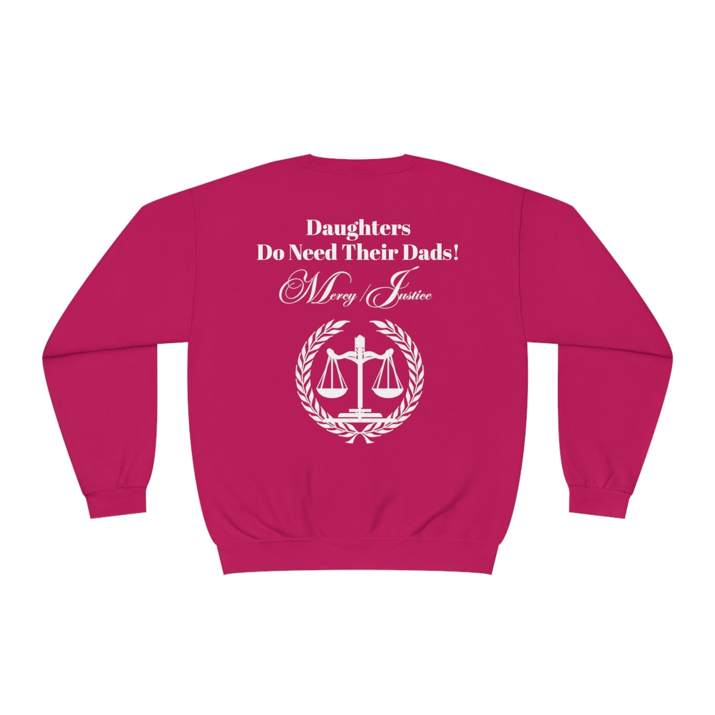 White Lettering Mercy/Justice Daughters Do Need Their Dads! Unisex NuBlend® Crewneck Sweatshirt - criminaljusticereformationalliancestore.com