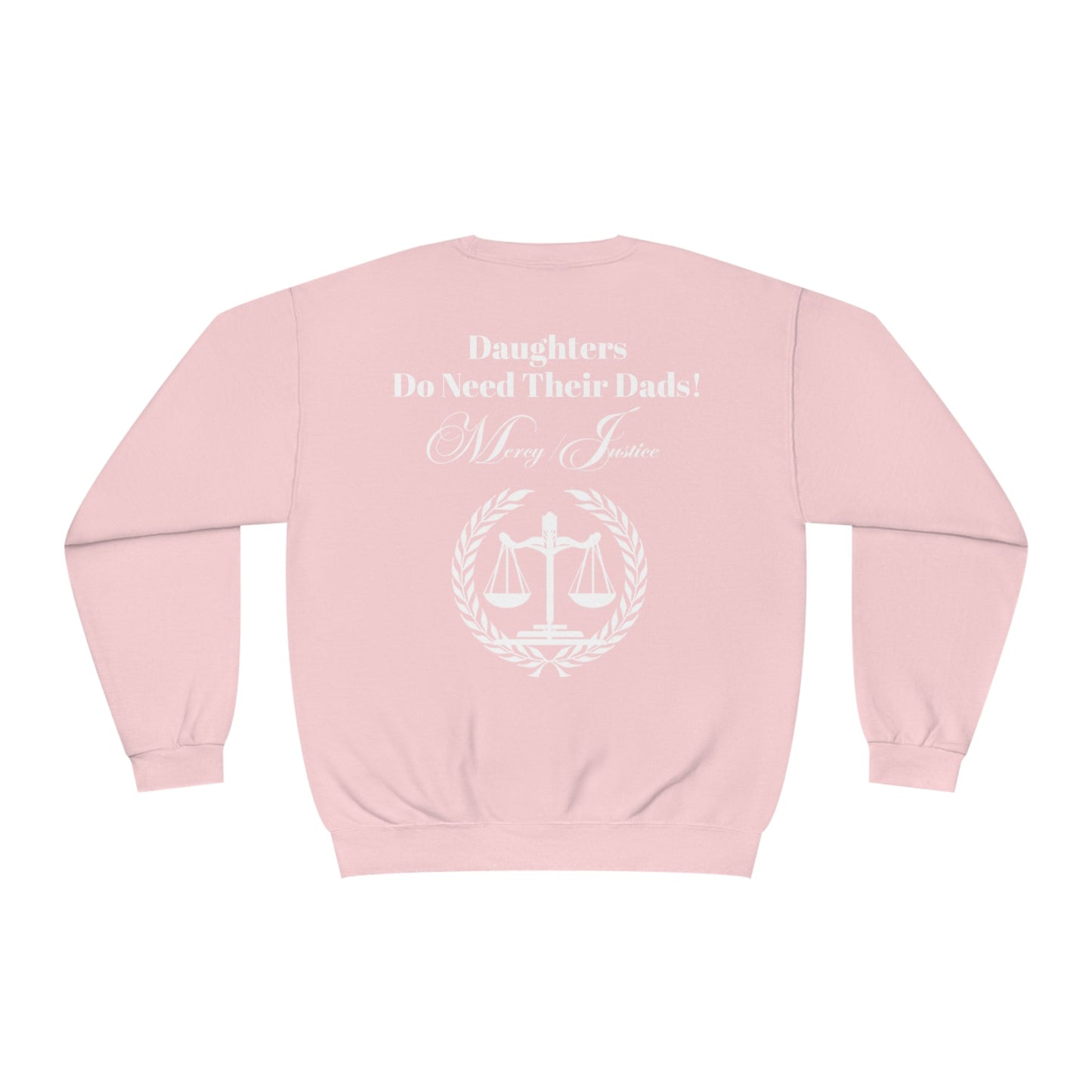 White Lettering Mercy/Justice Daughters Do Need Their Dads! Unisex NuBlend® Crewneck Sweatshirt - criminaljusticereformationalliancestore.com