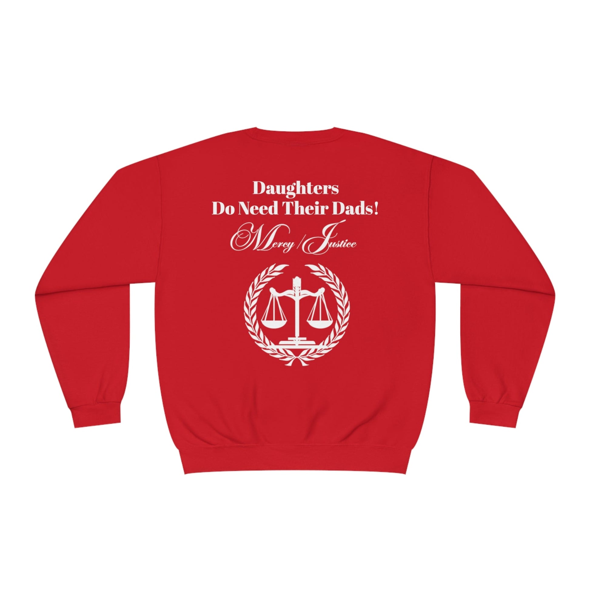 White Lettering Mercy/Justice Daughters Do Need Their Dads! Unisex NuBlend® Crewneck Sweatshirt - criminaljusticereformationalliancestore.com